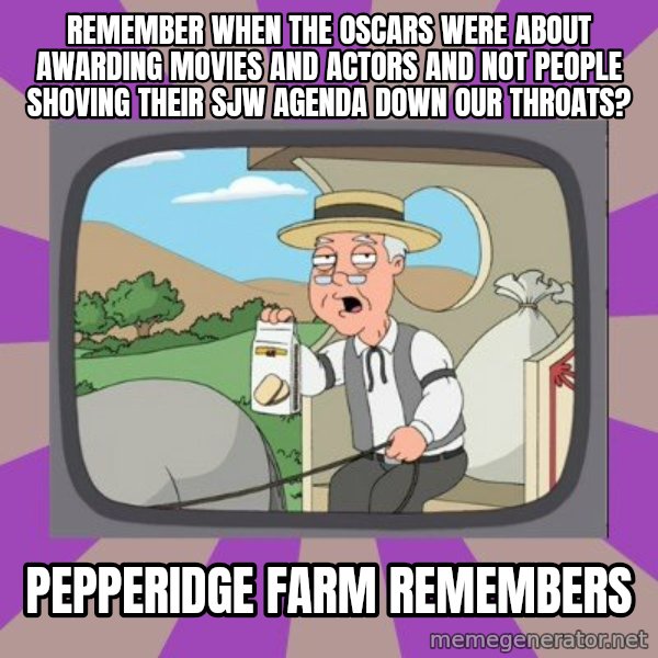 Pepperidge Farm Remembers FG meme: remember when the oscars were about awarding movies and actors and not people shoving their sjw agenda down our throats? / pepperidge farm remembers