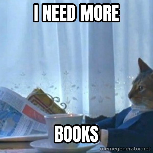 newspaper cat realization meme: I need more / books