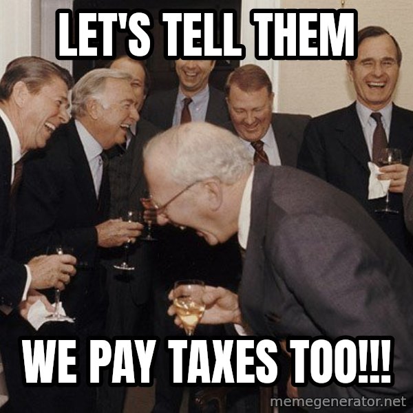 So Then I Said... meme: let's tell them / we pay taxes too!!!
