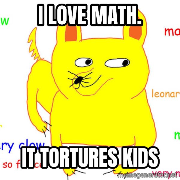 Grumpy Cat  meme: I love Math. / it TORTURES kids