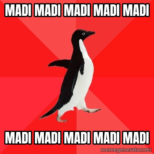 Socially Awesome Penguin meme: madi madi madi madi madi / madi madi madi madi madi
