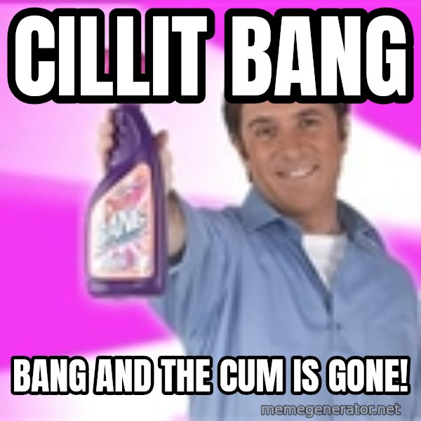 Barry Scott meme: cILLIT bANG / bANG AND THE CUM IS GONE!