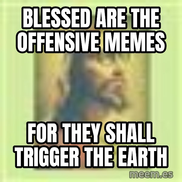 Hipster Jesus meme: blessed are the offensive memes / for they shall trigger the earth