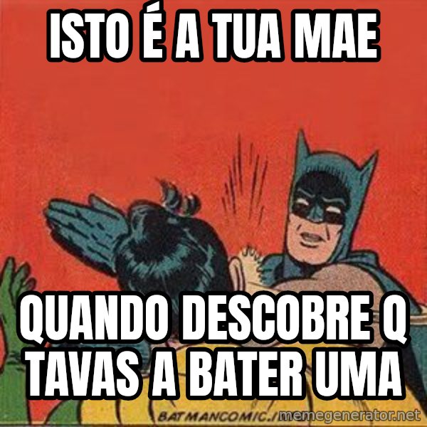 batman slap robin meme: Isto é a tua mae / quando descobre q tavas a bater uma