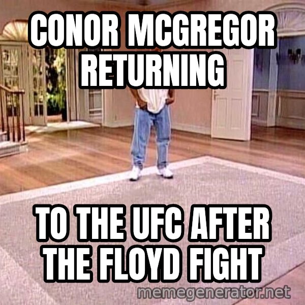 Will Smith Empty House meme: Conor mcgregor retUrning / To the ufc after the flOyd fight