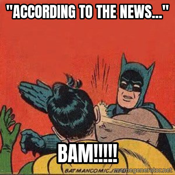batman slap robin meme: "According to the news..." / Bam!!!!!