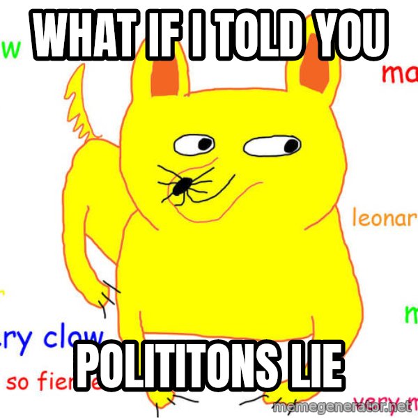 What If I Told You meme: what if i told you / polititons lie
