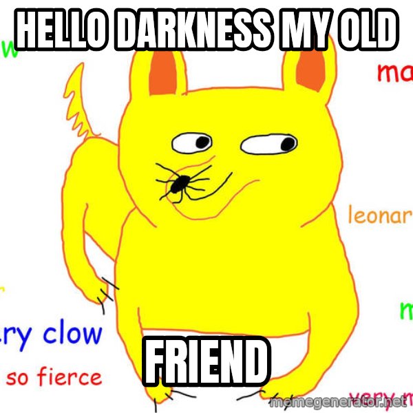 Forever Alone meme: hello darkness my old / friend
