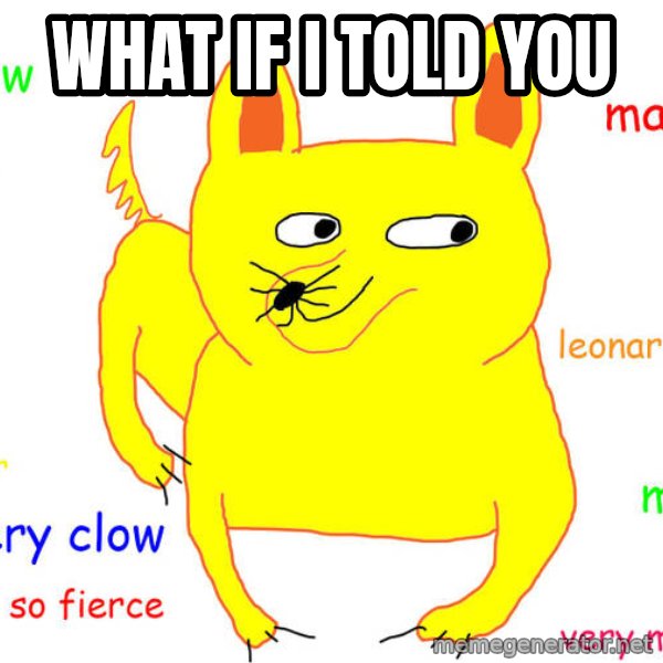 What If I Told You meme: what if i told you