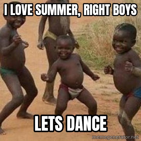 african children dancing meme: I LOVE summer, right boys / LETS dance
