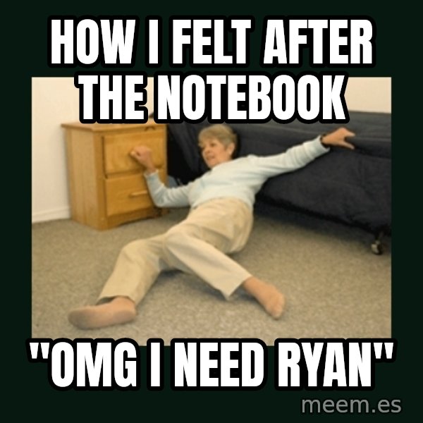 life alert lady meme: How i felt after the notebook / "omg i need Ryan"