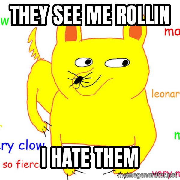 Grumpy Cat  meme: they see me rollin / i hate them
