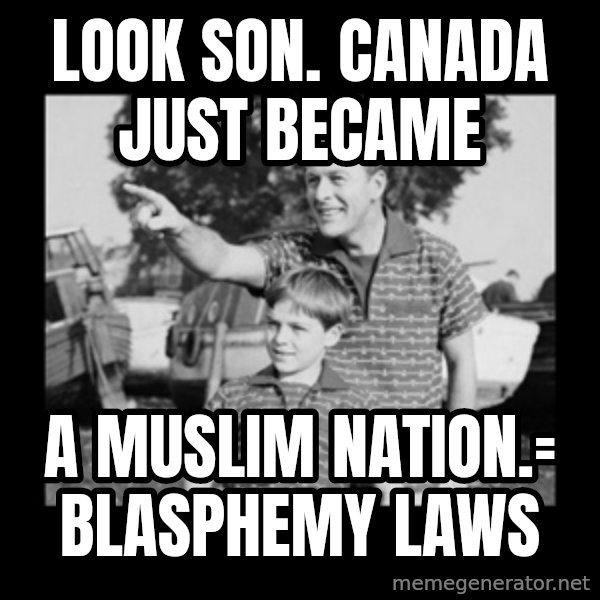 look son a faggot meme: look son.  Canada just became / a muslim nation.= blasphemy laws