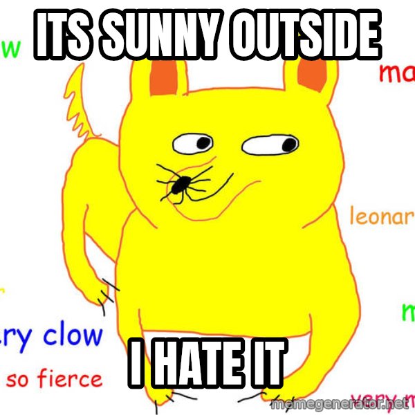 Grumpy Cat  meme: its sunny outside / i hate it