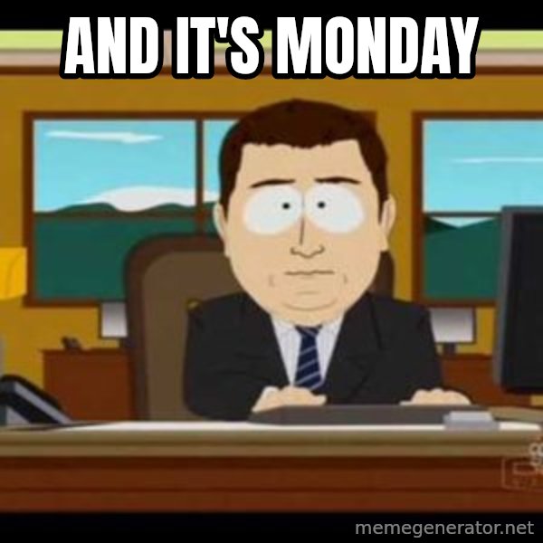 south park aand it's gone meme: and it's monday