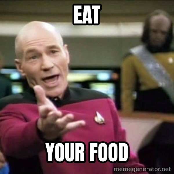 Why the fuck meme: Eat / Your food