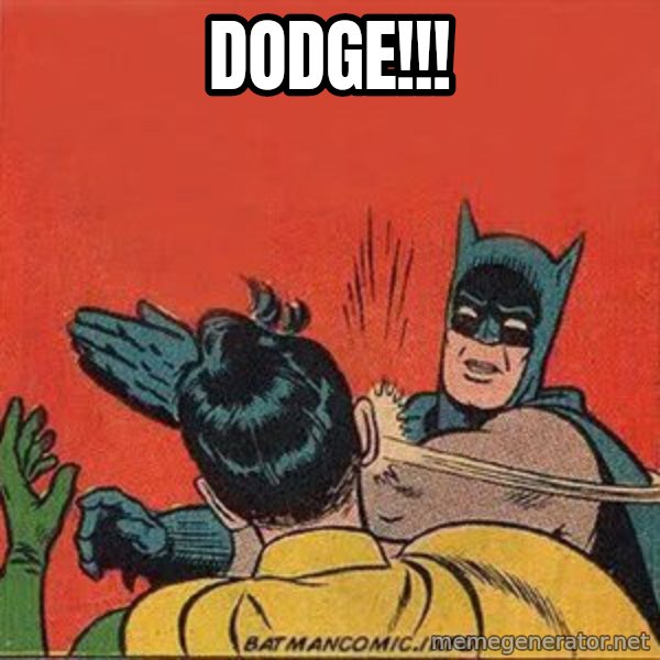 batman slap robin meme: dodge!!!