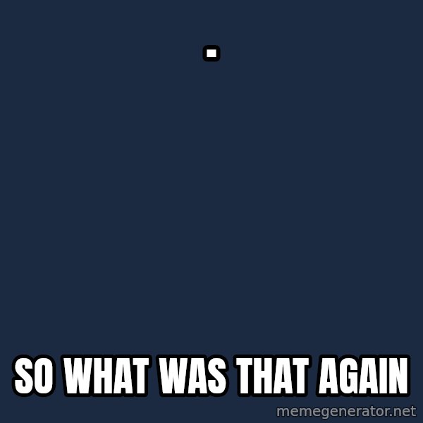 Willy Wonka meme: . / So what was that again