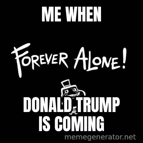 Homer Simpson Bush meme: me when / donald trump is coming