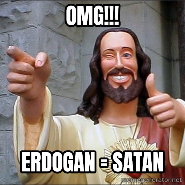 Jesus meme: omg!!! / erdogan = satan