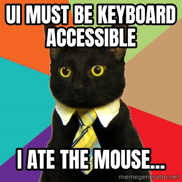 Business Cat meme: UI must be keyboard accessible / i ate the mouse...