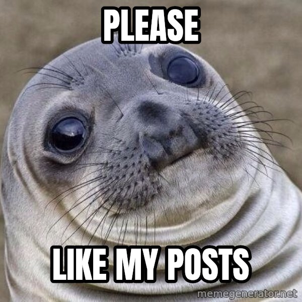 Awkward Seal meme: please / like my posts