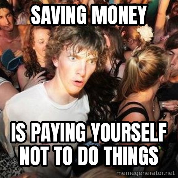 Sudden Realization Ralph meme: Saving Money / Is Paying Yourself Not To Do Things