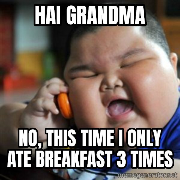 fat chinese kid meme: hai grandma / no, this time i only ate breakfast 3 times