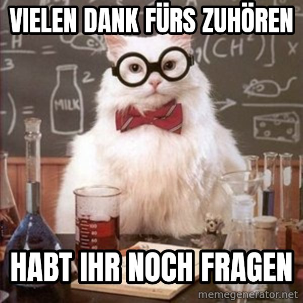 Chemistry Cat meme: vielen dank fürs zuhören / Habt ihr noch fragen