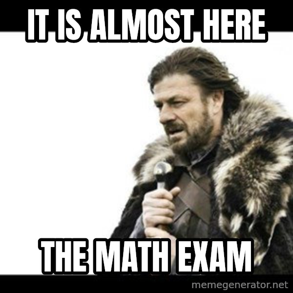 Winter is Coming meme: it is almost here / the math exam