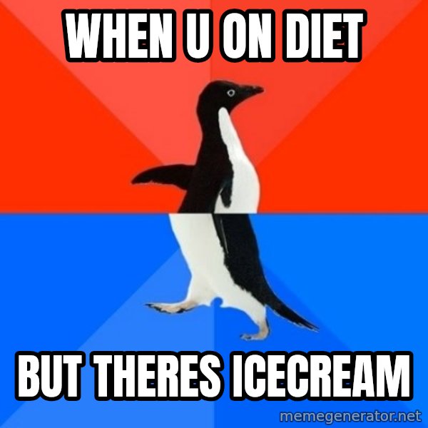Socially Awesome Awkward Penguin meme: When u on diet / but theres icecream