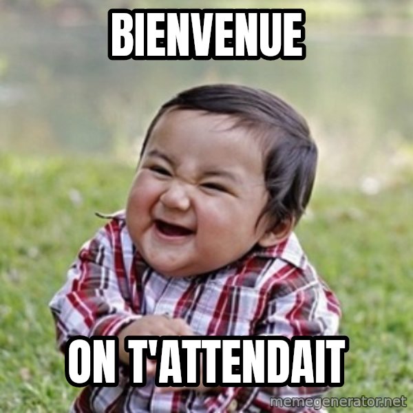 evil toddler kid2 meme: Bienvenue / On t'attendait