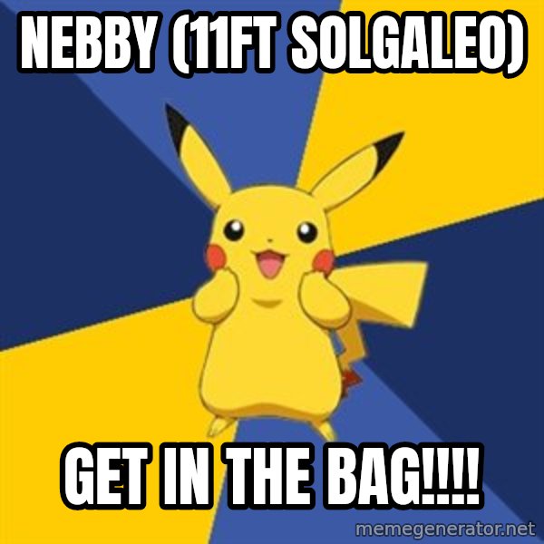 Pokemon Logic  meme: Nebby (11ft solgaleo) / get in the bag!!!!