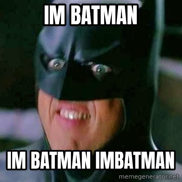 Goddamn Batman meme: im batman / im batman imbatman