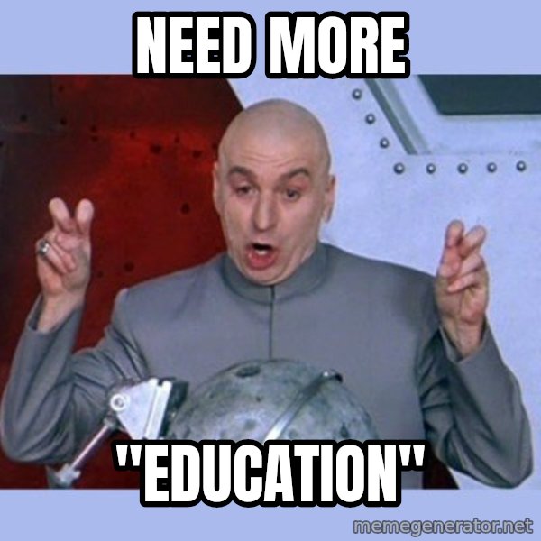 Dr Evil meme meme: Need more / "education"