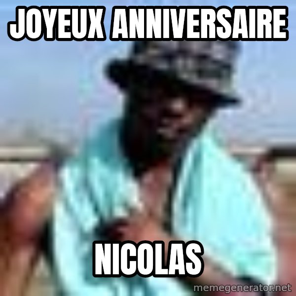 Negro whatsapp meme: Joyeux anniversaire / Nicolas
