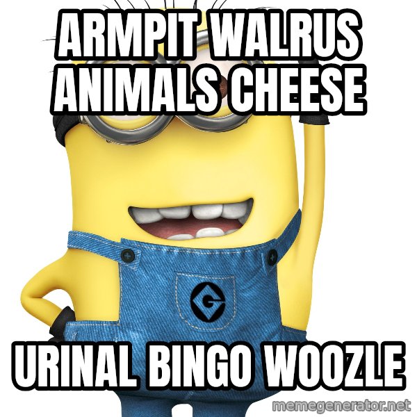Despicable Me Minion meme: Armpit walrus animals cheese / Urinal bingo woozle