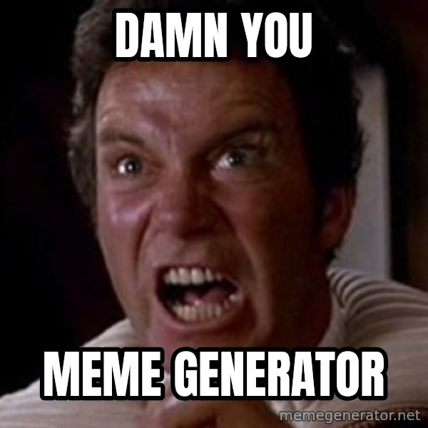 Khan meme: Damn you / meme generator
