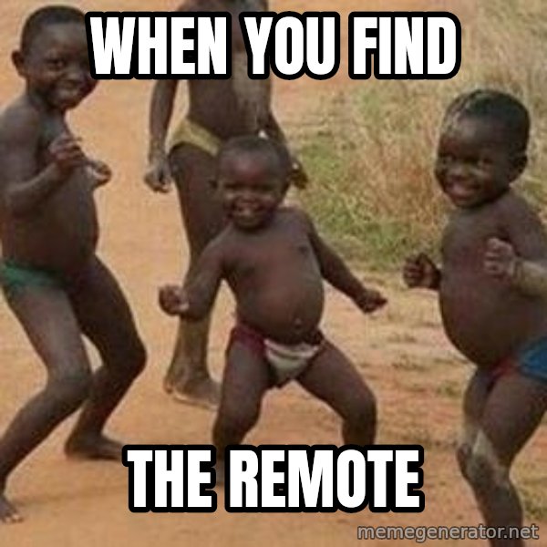 african children dancing meme: When you find / the remote