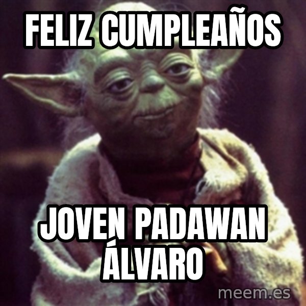 yoda star wars meme: Feliz Cumpleaños / Joven PADAWAN Álvaro