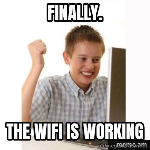 First Day on the internet kid meme: finally. / the wifi is working