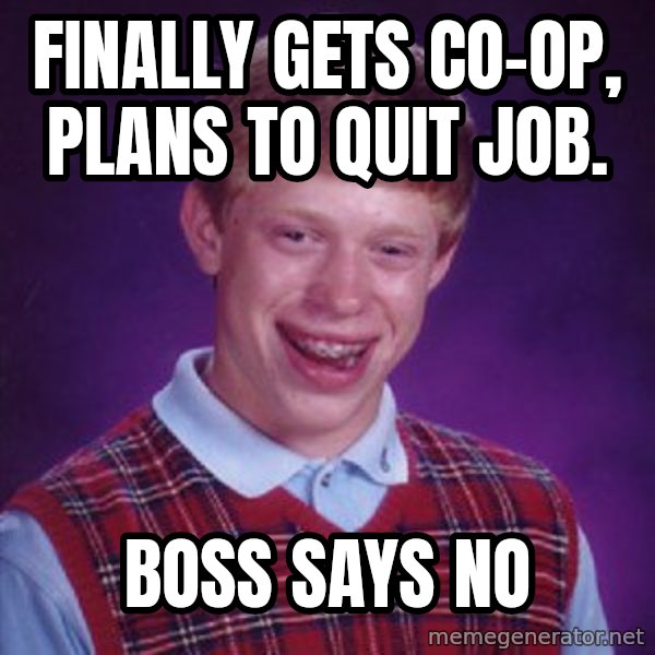 Bad Luck Brian meme: FinAlly gets co-op, Plans to quit job. / Boss says no