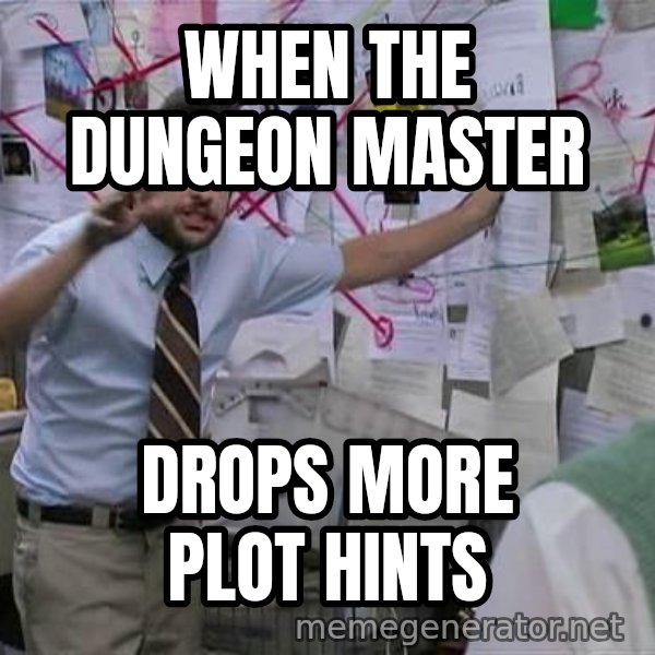 Charlie Day Conspiracy meme: when the dungeon master / drops more plot hints