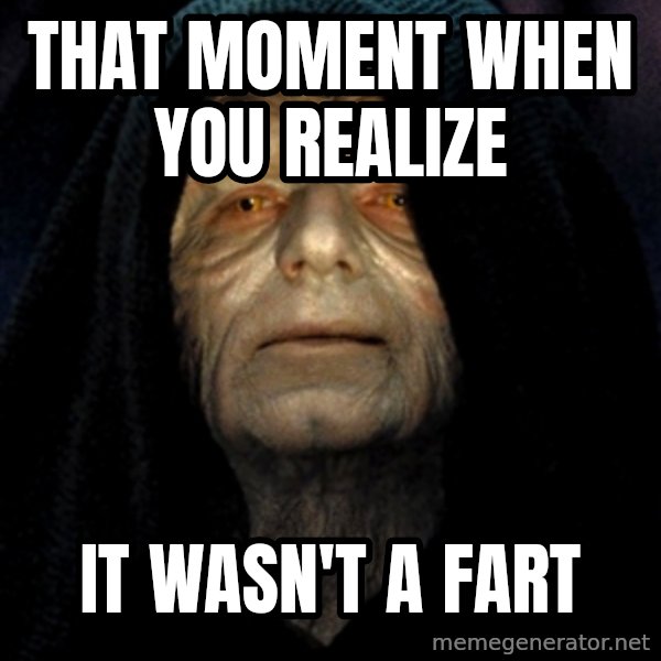 Star Wars Emperor meme: that moment when you realize / it wasn't a fart