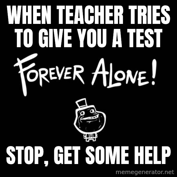 Chill Out Lemur meme: when teacher tries to give you a test / stop, get some help