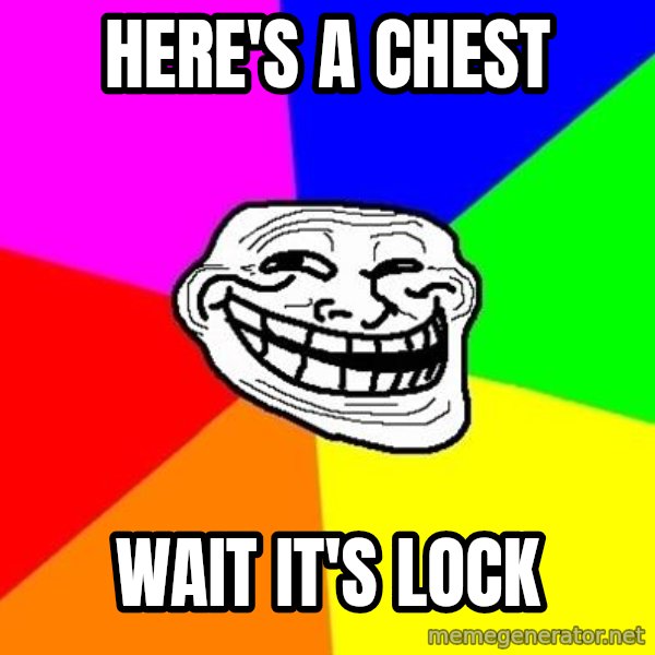 Trollface meme: Here's a chest / Wait it's lock