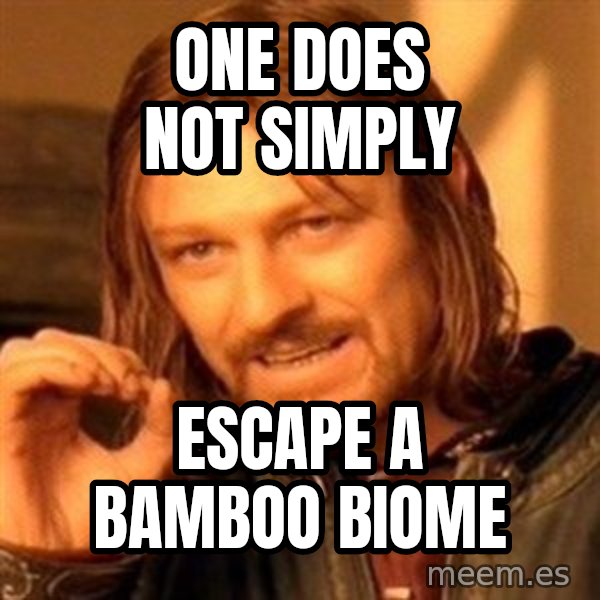 One Does Not Simply meme: One does not simply / escape a bamboo biome