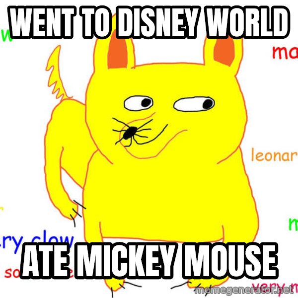 Grumpy Cat  meme: Went to disney world / ate mickey mouse