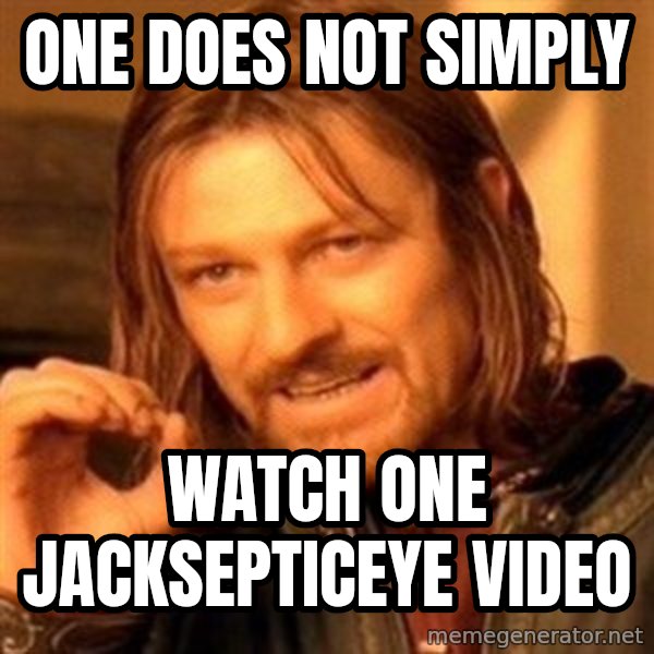 One Does Not Simply meme: One does not simply / Watch one Jacksepticeye video