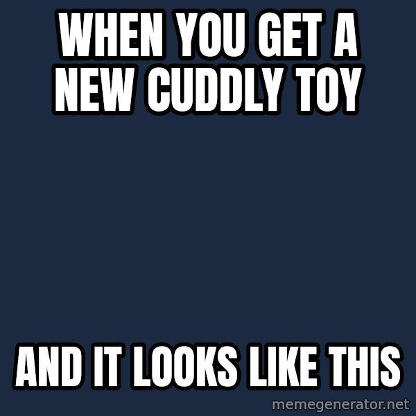 Pedobear meme: when you get a new cuddly toy / and it looks like this